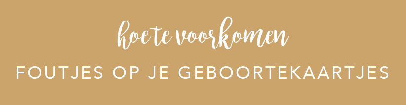 voorkom fouten op je geboortekaartjes